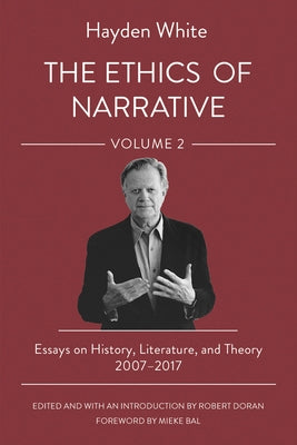 The Ethics of Narrative: Essays on History, Literature, and Theory, 2007-2017 - Paperback | Diverse Reads