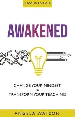 Awakened: Change Your Mindset to Transform Your Teaching (Second Edition) - Paperback | Diverse Reads