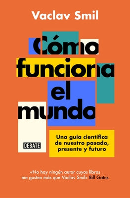 CÃ³mo Funciona El Mundo: Una GuÃ­a CientÃ­fica de Nuestro Pasado, Presente Y Futuro / How the World Really Works - Paperback | Diverse Reads