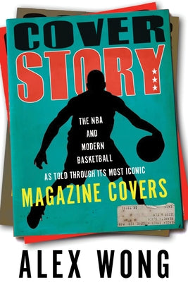 Cover Story: The NBA and Modern Basketball as Told through Its Most Iconic Magazine Covers - Hardcover | Diverse Reads