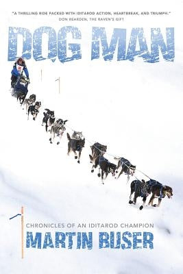 Dog Man: Chronicles of an Iditarod Champion - Paperback | Diverse Reads