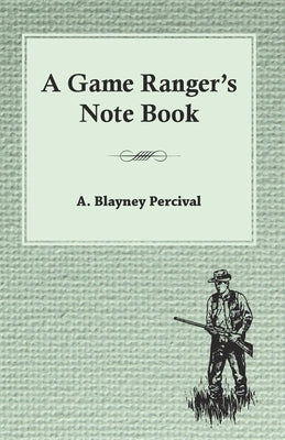 A Game Ranger's Note Book - Paperback | Diverse Reads