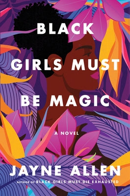 Black Girls Must Be Magic: A Novel - Hardcover | Diverse Reads