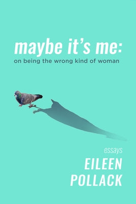 Maybe It's Me: On Being the Wrong Kind of Woman - Paperback | Diverse Reads