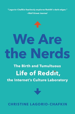 We Are the Nerds: The Birth and Tumultuous Life of Reddit, the Internet's Culture Laboratory - Paperback | Diverse Reads