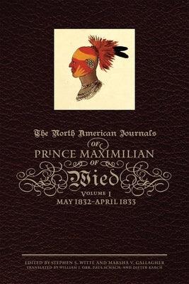 The North American Journals of Prince Maximilian of Wied: May 1832-April 1833volume 1 - Hardcover