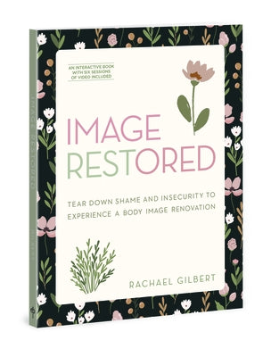 Image RESTored - Includes Six-Session Video Series: Tear Down Shame and Insecurity to Experience a Body Image Renovation - Paperback | Diverse Reads