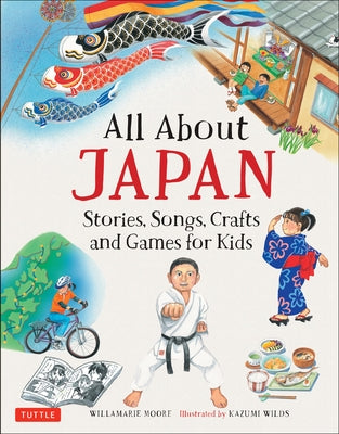 All About Japan: Stories, Songs, Crafts and Games for Kids - Hardcover | Diverse Reads