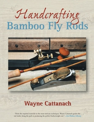 Handcrafting Bamboo Fly Rods - Paperback | Diverse Reads