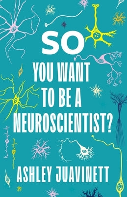 So You Want to Be a Neuroscientist? - Paperback | Diverse Reads
