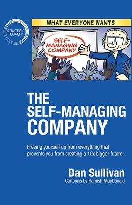 The Self-Managing Company: Freeing yourself up from everything that prevents you from creating a 10x bigger future. - Paperback | Diverse Reads
