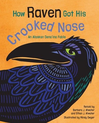 How Raven Got His Crooked Nose: An Alaskan Dena'ina Fable - Paperback | Diverse Reads