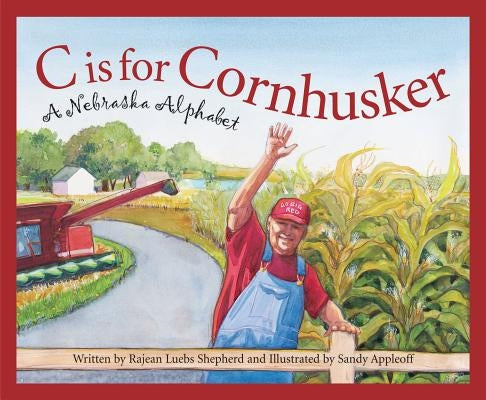 C is for Cornhusker: A Nebraska Alphabet - Hardcover | Diverse Reads