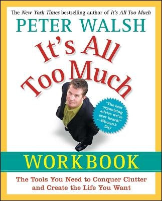 It's All Too Much Workbook: The Tools You Need to Conquer Clutter and Create the Life You Want - Paperback | Diverse Reads