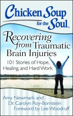 Chicken Soup for the Soul: Recovering from Traumatic Brain Injuries: 101 Stories of Hope, Healing, and Hard Work - Paperback | Diverse Reads