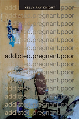 addicted.pregnant.poor - Paperback | Diverse Reads