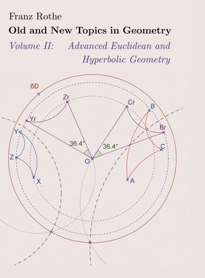 Old and New Topics in Geometry: Volume II: Advanced Euclidean and Hyperbolic Geometry - Hardcover | Diverse Reads