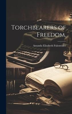Torchbearers of Freedom. - Hardcover | Diverse Reads