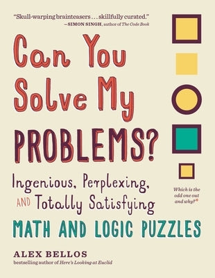 Can You Solve My Problems?: Ingenious, Perplexing, and Totally Satisfying Math and Logic Puzzles - Paperback | Diverse Reads