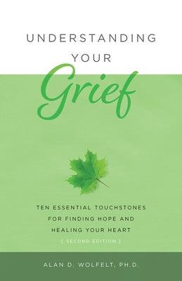 Understanding Your Grief: Ten Essential Touchstones for Finding Hope and Healing Your Heart - Paperback | Diverse Reads