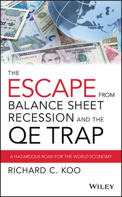 The Escape from Balance Sheet Recession and the QE Trap: A Treacherous Road for the World Economy - Hardcover | Diverse Reads
