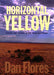 Horizontal Yellow: Nature and History in the Near Southwest / Edition 1 - Paperback | Diverse Reads