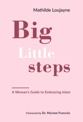 Big Little Steps: A Woman's Guide to Embracing Islam - Paperback | Diverse Reads