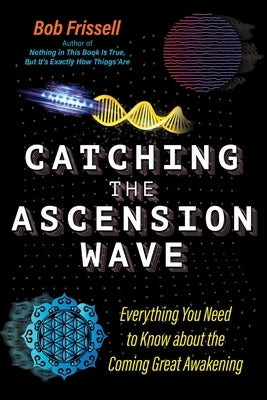 Catching the Ascension Wave: Everything You Need to Know about the Coming Great Awakening - Paperback | Diverse Reads