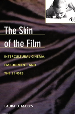 The Skin of the Film: Intercultural Cinema, Embodiment, and the Senses - Paperback | Diverse Reads