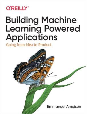 Building Machine Learning Powered Applications: Going from Idea to Product - Paperback | Diverse Reads