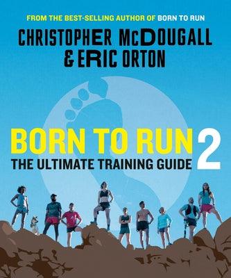 Born to Run 2: The Ultimate Training Guide - Paperback | Diverse Reads