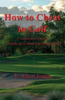 How to Cheat in Golf - Confessions of the Handicap Committee Chairman - Paperback | Diverse Reads