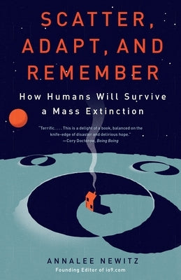 Scatter, Adapt, and Remember: How Humans Will Survive a Mass Extinction - Paperback | Diverse Reads