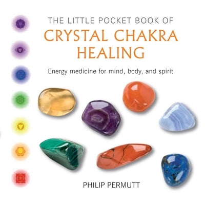The Little Pocket Book of Crystal Chakra Healing: Energy medicine for mind, body, and spirit - Paperback | Diverse Reads