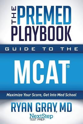 The Premed Playbook Guide to the MCAT: Maximize Your Score, Get Into Med School - Paperback | Diverse Reads