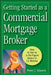 Getting Started as a Commercial Mortgage Broker: How to Get to a Six-Figure Salary in 12 Months - Hardcover | Diverse Reads