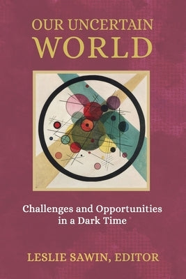 Our Uncertain World: Challenges and Opportunities in a Dark Time - Paperback | Diverse Reads