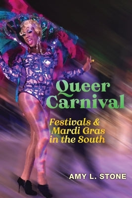 Queer Carnival: Festivals and Mardi Gras in the South - Paperback | Diverse Reads
