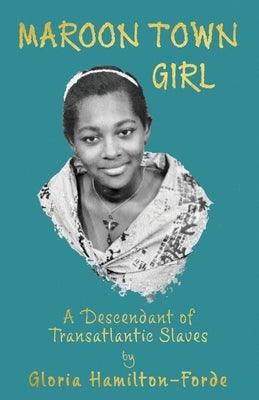 Maroon Town Girl: A Descendant of Transatlantic Slaves - Paperback | Diverse Reads