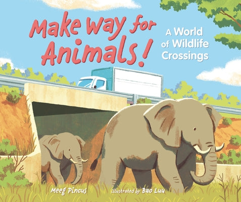 Make Way for Animals!: A World of Wildlife Crossings - Hardcover | Diverse Reads
