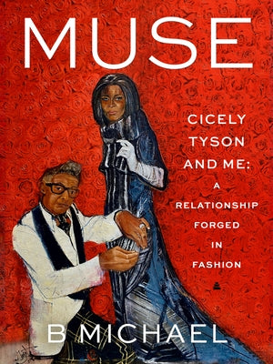 Muse: Cicely Tyson and Me: A Relationship Forged in Fashion - Hardcover | Diverse Reads