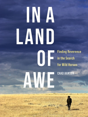 In a Land of Awe: Finding Reverence in the Search for Wild Horses - Hardcover | Diverse Reads