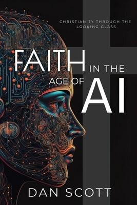 Faith in the Age of AI: Christianity Through the Looking Glass of Artificial Intelligence - Paperback | Diverse Reads