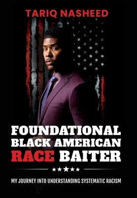 Foundational Black American Race Baiter: My Journey Into Understanding Systematic Racism - Hardcover | Diverse Reads