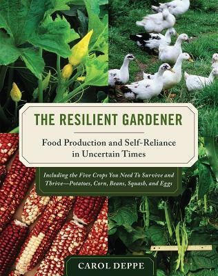 The Resilient Gardener: Food Production and Self-Reliance in Uncertain Times - Paperback | Diverse Reads