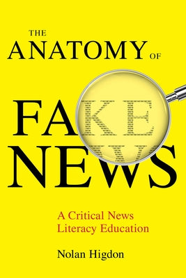 The Anatomy of Fake News: A Critical News Literacy Education - Paperback | Diverse Reads