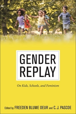 Gender Replay: On Kids, Schools, and Feminism - Hardcover | Diverse Reads