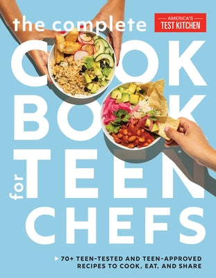 The Complete Cookbook for Teen Chefs: 70+ Teen-Tested and Teen-Approved Recipes to Cook, Eat and Share - Hardcover | Diverse Reads