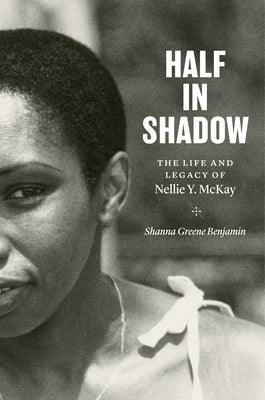 Half in Shadow: The Life and Legacy of Nellie Y. McKay - Paperback |  Diverse Reads
