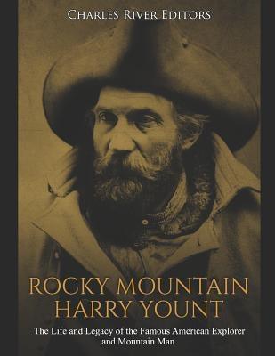 Rocky Mountain Harry Yount: The Life and Legacy of the Famous American Explorer and Mountain Man - Paperback | Diverse Reads